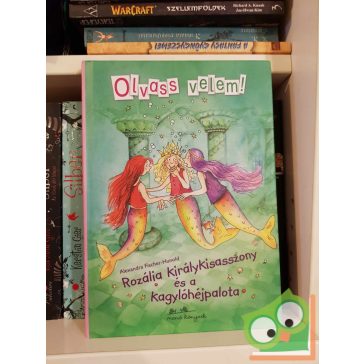  Alexandra Fischer-Hunold: Rozália királykisasszony és a kagylóhéjpalota (Rozália királykisasszony 3.) (Olvass velem!)