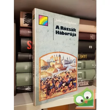 John Gillingham: A Rózsák Háborúja