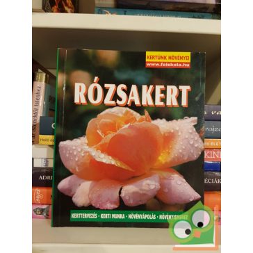 Wolfgang Seitz: Rózsakert (Kertünk Növényei)