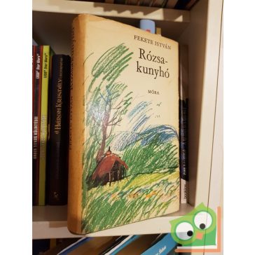 Fekete István: Rózsakunyhó