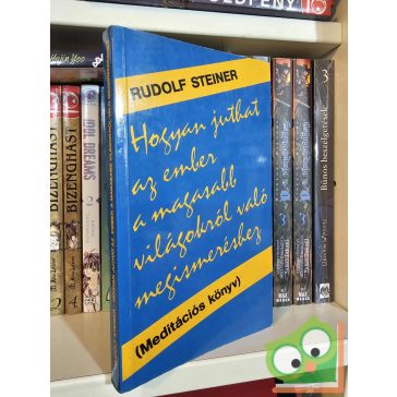   Rudolf Steiner: Hogyan juthat az ember a magasabb világokról való megismeréshez?