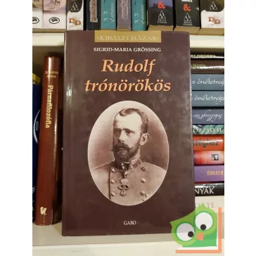   Maria Sigrid Grössing, Sigrid-Maria Grössing: Rudolf trónörökös (Királyi házak)