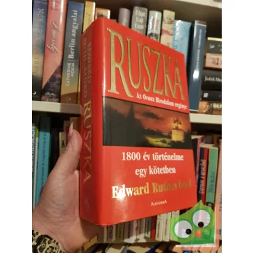 Edward Rutherfurd: Ruszka - Az Orosz Birodalom regénye