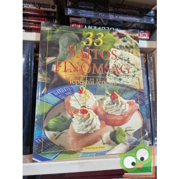   Hunyaddorbai Csaba: 33 sajtos finomság - Lépésről lépésre