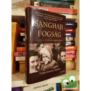   Vivian Jeanette Kaplan: Sanghaji fogság - Utazás a túlélés reményében