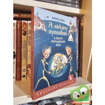   Kertész Erzsi: A sárkány nyomában - A pásztói oskolamester háza