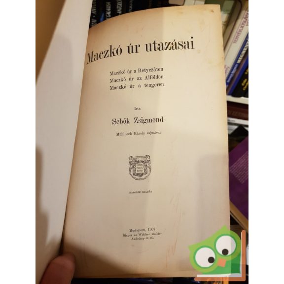 Sebők Zsigmond: Maczkó úr utazásai (Maczkó úr a Retyezáton/Maczkó úr az Alföldön/Maczkó úr a tengeren)