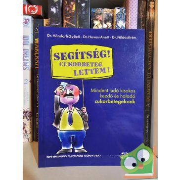   Vándorfi Győző, Havasi Anett, Földesi Irén: Segítség! Cukorbeteg lettem!