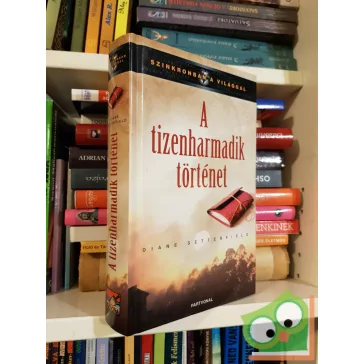   Diane Setterfield: A tizenharmadik történet (Szinkronban a világgal) (ritka)