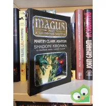 Martin Clark Ashton: Shadoni krónika (M.A.G.U.S.)