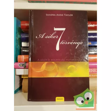   Sandra Anne Taylor: A siker 7 törvénye (A jólét és boldogság tudománya)