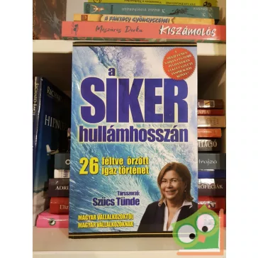   Szakál Andrea (szerk.): A siker hullámhosszán - 26 féltve őrzött igaz történet