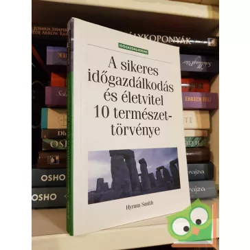   Hyrum Smith: A sikeres időgazdálkodás és életvitel 10 természettörvénye