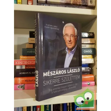 Mészáros László: Sikerre születtem