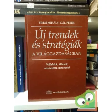   Simai Mihály, Gál Péter: Új trendek és stratégiák a világgazdaságban