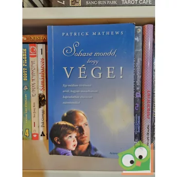 Patrick Matthews: Sohase mondd, hogy vége!