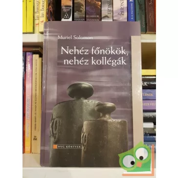 Muriel Solomon: Nehéz főnökök, nehéz kollégák