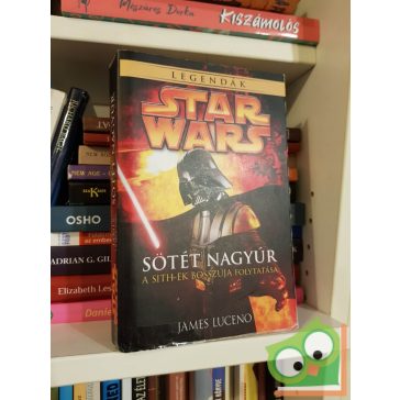   James Luceno: Sötét nagyúr (Star Wars: Sötét nagyúr-trilógia 3.)