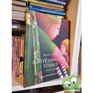 Bagossy László: A Sötétben Látó Tündér (ritka)