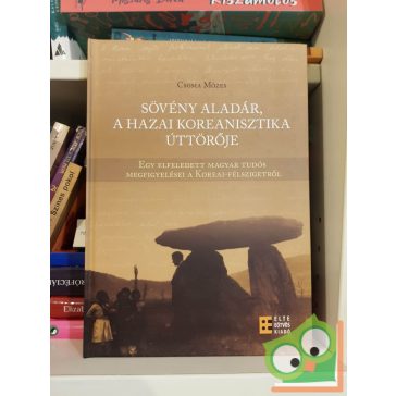   Csoma Mózes: Sövény Aladár, a hazai koreanisztika úttörője (újszerű) (ritka)