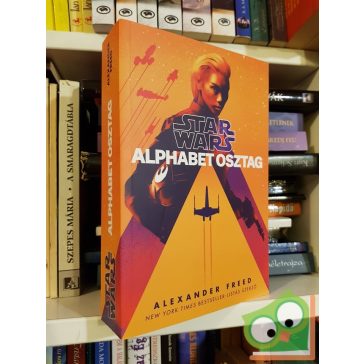   Alexander Freed: Alphabet osztag (Star Wars: Alphabet osztag 1.)