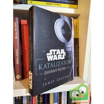   James Luceno: Katalizátor - Egy Zsivány Egyes regény (Star Wars) (nagyon ritka)