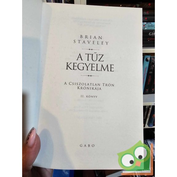 Brian Staveley: A tűz kegyelme (A Csiszolatlan Trón Krónikája 2.)