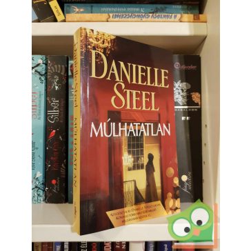 Danielle Steel: Múlhatatlan (ritka)