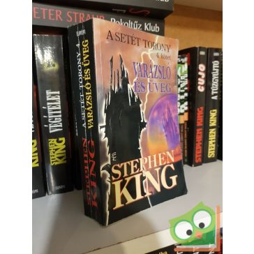Stephen King: Varázsló és üveg (A Setét Torony 4.)