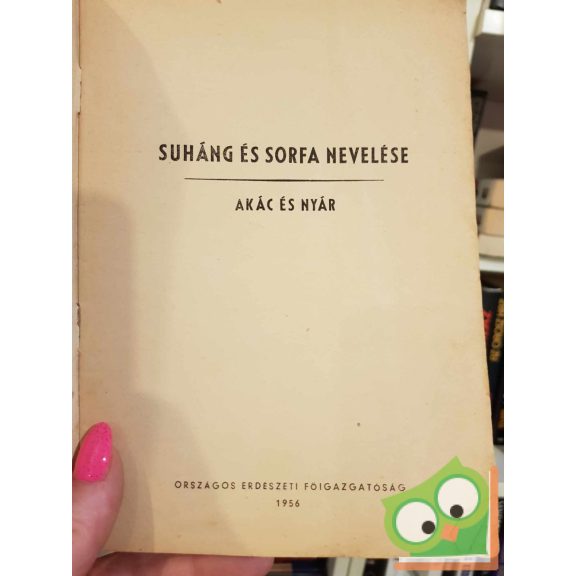 Bakkay László: Suháng és sorfa nevelése - akác és nyár (ritka) (kis füzet)