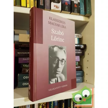   Szabó Lőrinc: Válogatott versek  (Klasszikus magyar líra)