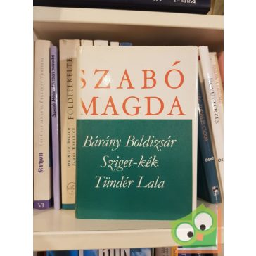   Szabó Magda: Bárány Boldizsár / Sziget-kék / Tündér Lala