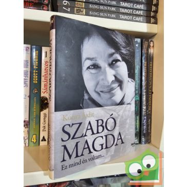 Kónya Judit: Szabó Magda - Ez mind én voltam...
