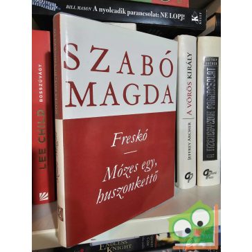 Szabó Magda: Freskó / Mózes egy, huszonkettő