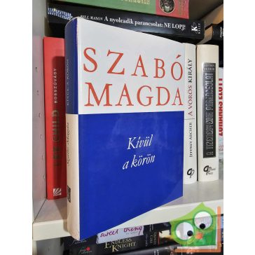 Szabó Magda: Kívül a körön