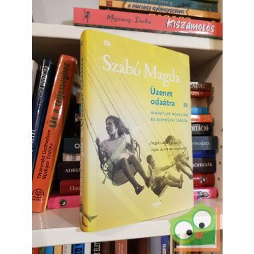   Szabó Magda: Üzenet odaátra - Kiadatlan novellák és kisprózai írások