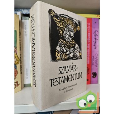   Lakits Pál (szerk.): Szamártestamentum - Középkori francia mesék és bohózatok