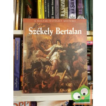   Bakó Zsuzsanna: Székely Bertalan (A magyar festészet mesterei)