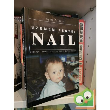   Gyura Barbara: Szemem fénye: Nail - Megrázó történet egy kisgyermek elvesztéséről