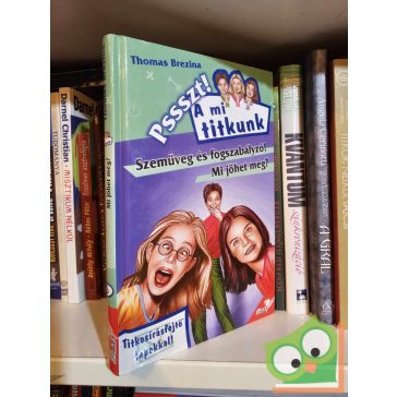   Thomas Brezina: Szemüveg és fogszabályzó! Mi jöhet még? (Pssszt! A mi titkunk 6.)