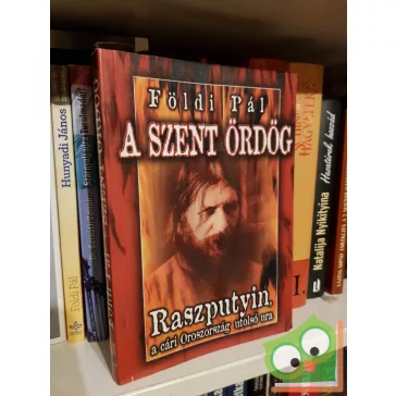   Földi Pál: A szent ördög - Raszputyin, a cári Oroszország utolsó ura
