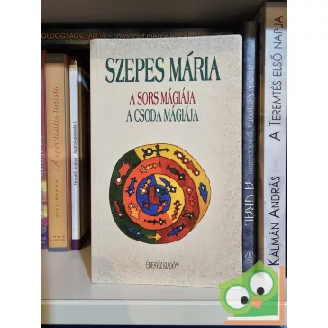 Szepes Mária: A sors mágiája / A csoda mágiája