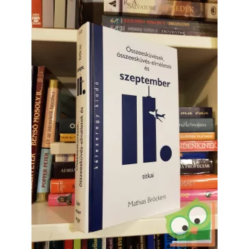   Mathias Bröckers: Összeesküvések, összeesküvés-elméletek és szeptember 11. titkai (melléklettel) (ritka)