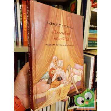   Székely András: A szerelem krónikája avagy az erotika kultúrtörténete