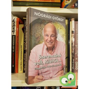 Nógrádi György: Szerencsénk volt, túléltük…
