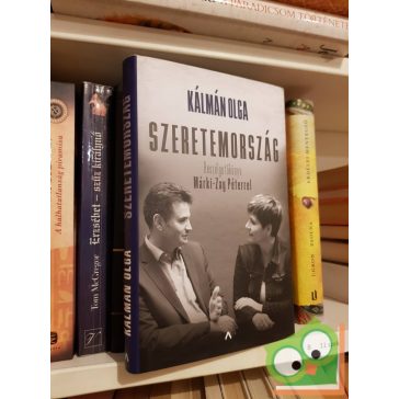   Kálmán Olga: Szeretemország   Beszélgetőkönyv Márki-Zay Péterrel