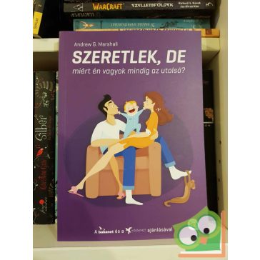   Andrew G. Marshall: Szeretlek, de miért én vagyok mindig az utolsó? (gyereknevelés) (újszerű)