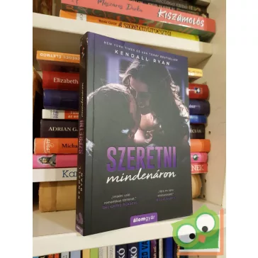 Kendall Ryan: Szeretni mindenáron (Szeress és hazudj 4.)