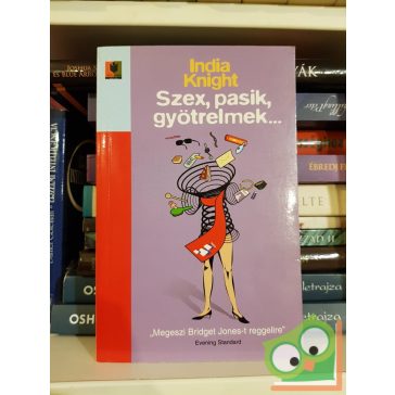India Knight: Szex, ​pasik, gyötrelmek