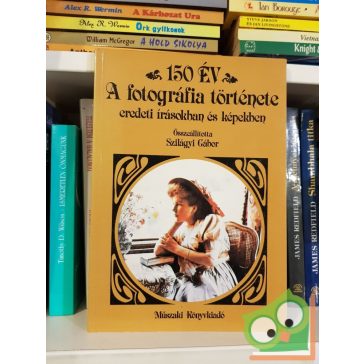   Szilágyi Gábor: 150 év - A fotográfia története (Ritka)